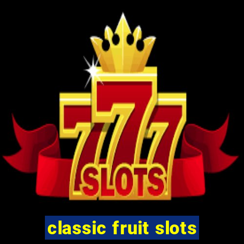 classic fruit slots