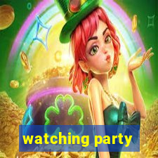 watching party