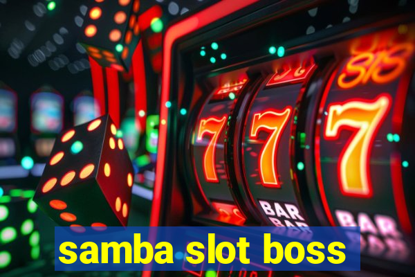 samba slot boss