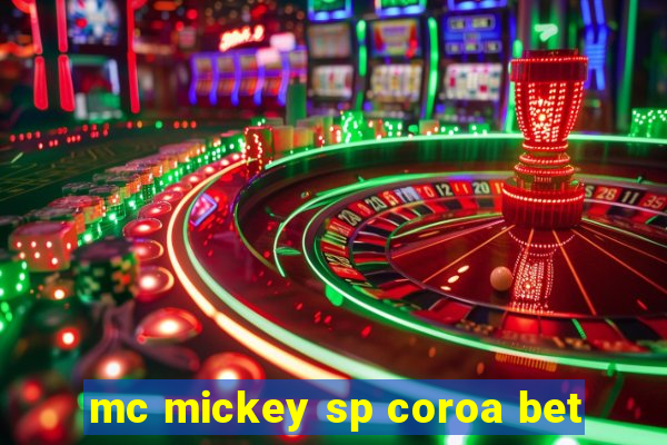 mc mickey sp coroa bet