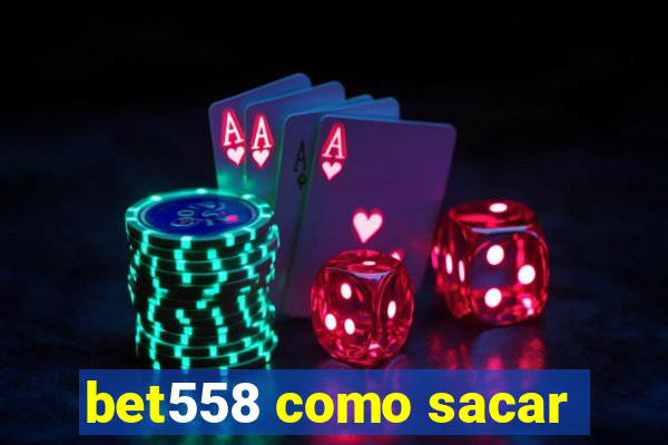 bet558 como sacar