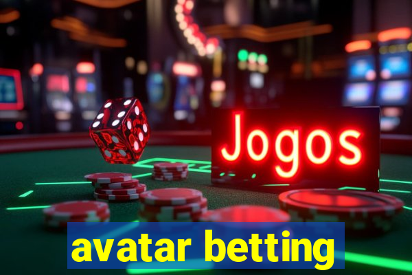 avatar betting