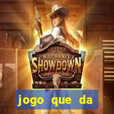 jogo que da dinheiro sem depositar