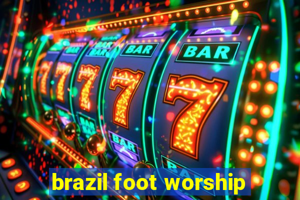 brazil foot worship