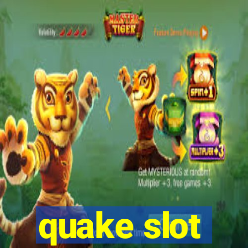 quake slot