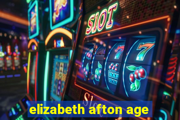 elizabeth afton age