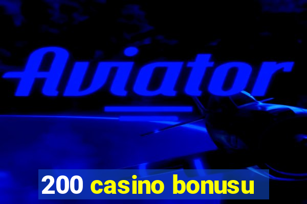 200 casino bonusu