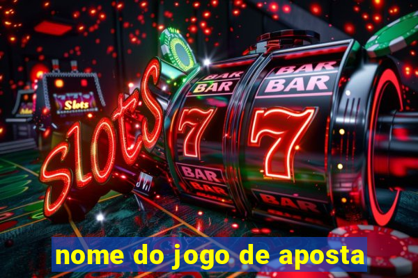 nome do jogo de aposta