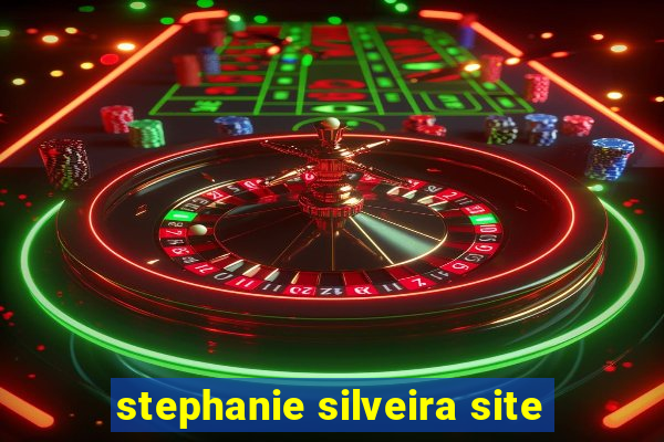 stephanie silveira site