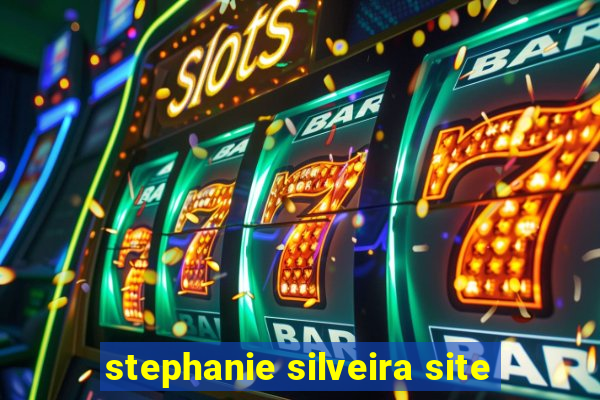 stephanie silveira site