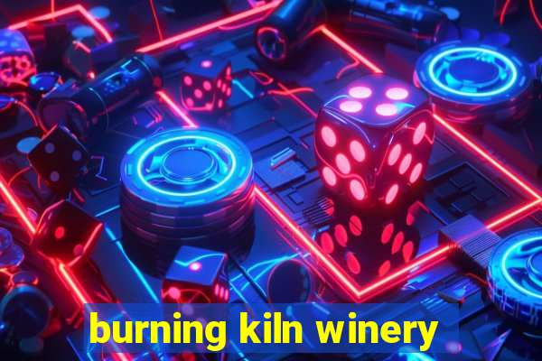 burning kiln winery