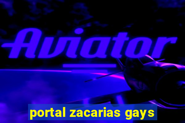 portal zacarias gays