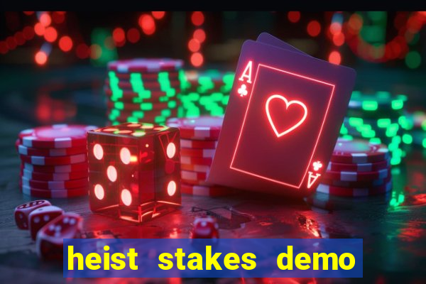 heist stakes demo heist stakes