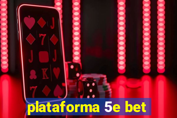 plataforma 5e bet