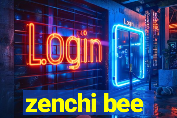 zenchi bee