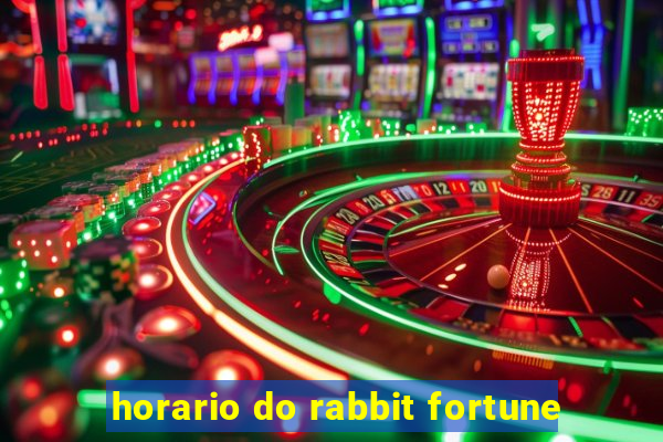 horario do rabbit fortune