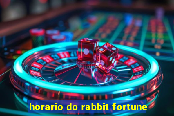 horario do rabbit fortune