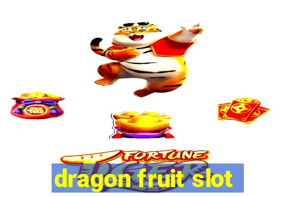 dragon fruit slot