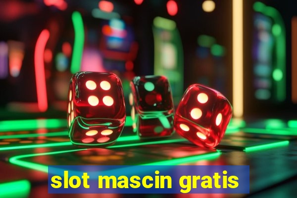 slot mascin gratis