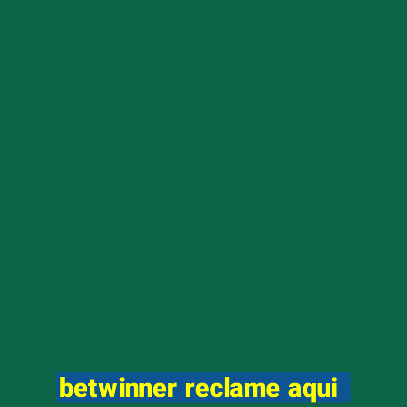 betwinner reclame aqui