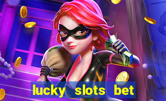 lucky slots bet paga mesmo