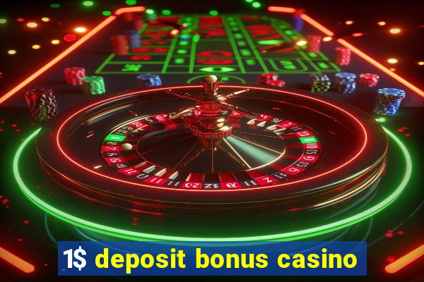 1$ deposit bonus casino