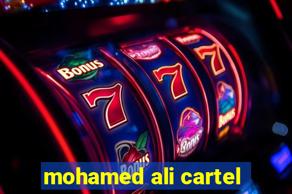 mohamed ali cartel