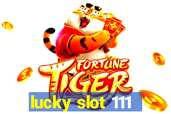 lucky slot 111