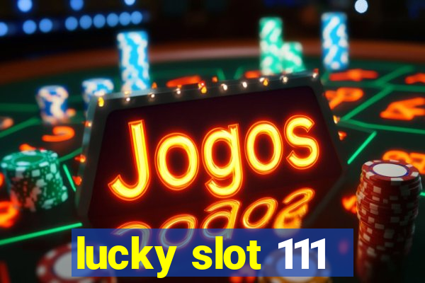 lucky slot 111