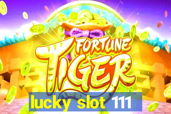 lucky slot 111