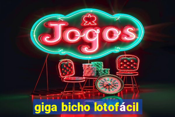 giga bicho lotofácil