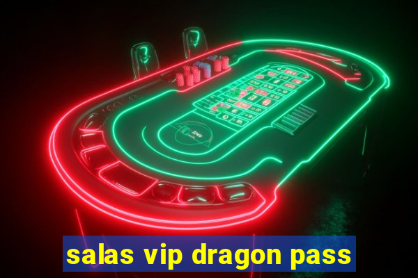 salas vip dragon pass