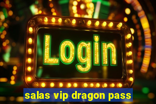 salas vip dragon pass