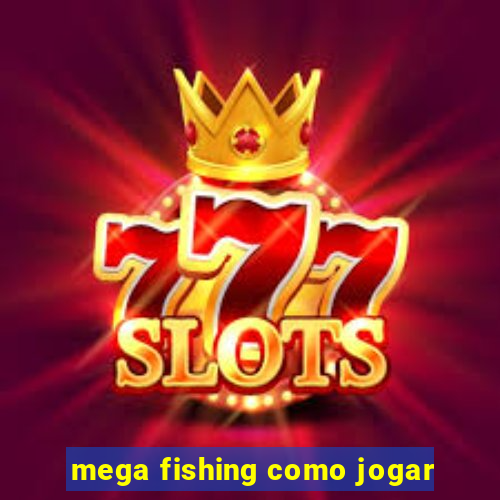 mega fishing como jogar