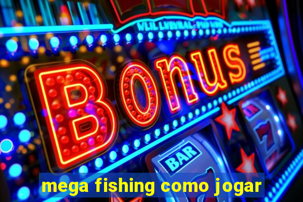 mega fishing como jogar