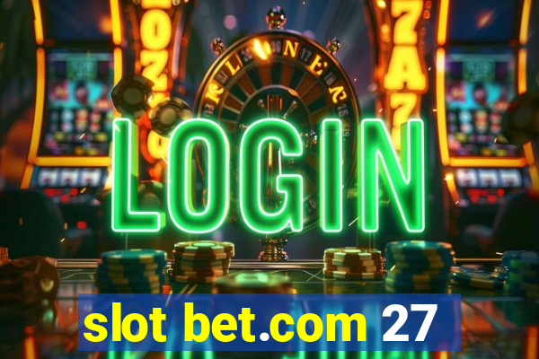 slot bet.com 27