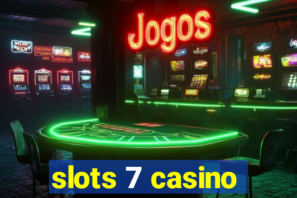 slots 7 casino