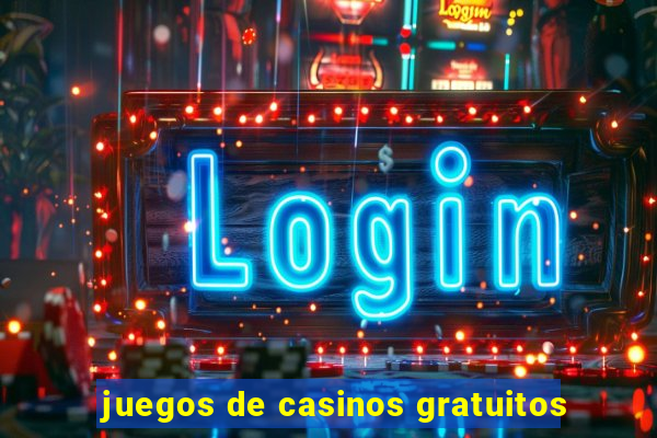 juegos de casinos gratuitos