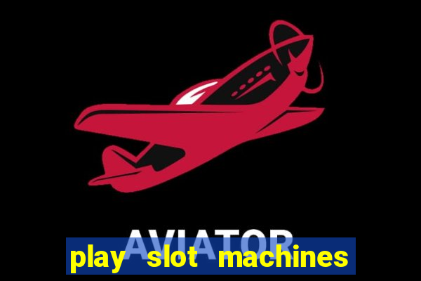 play slot machines on line