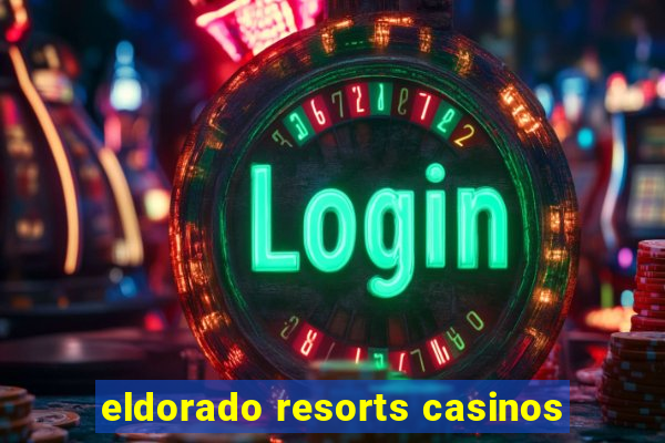 eldorado resorts casinos