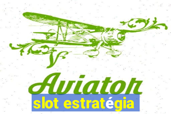 slot estratégia