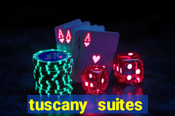 tuscany suites casino las vegas