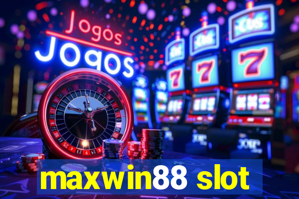 maxwin88 slot