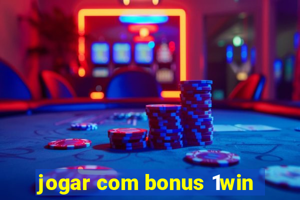 jogar com bonus 1win