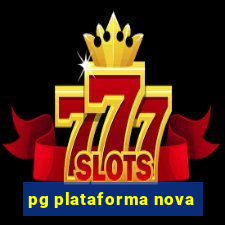 pg plataforma nova