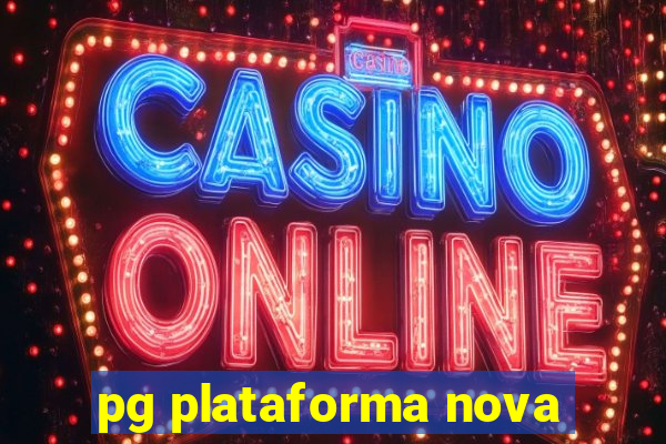 pg plataforma nova