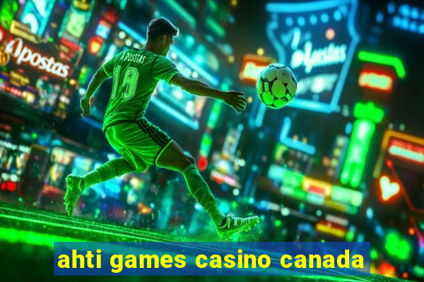 ahti games casino canada