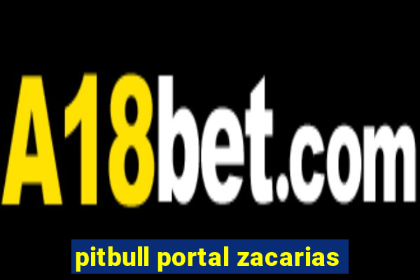 pitbull portal zacarias