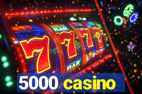 5000 casino