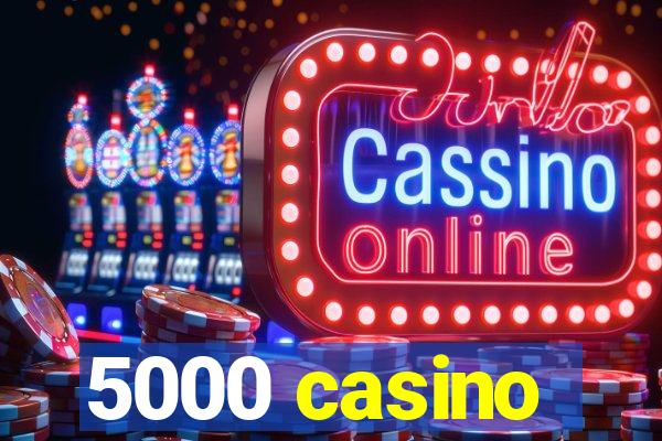 5000 casino